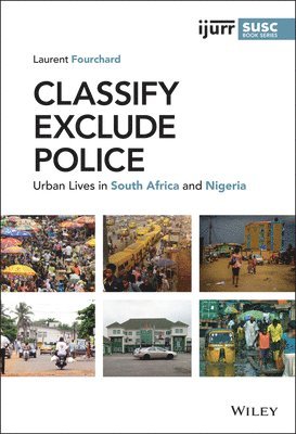 Laurent Fourchard - Classify, Exclude, Police, Inbunden