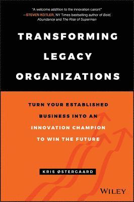 Kris Østergaard - Transforming Legacy Organizations, Inbunden