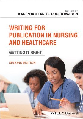 Karen Holland, Roger Watson - Writing for Publication in Nursing and Healthcare, Häftad