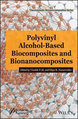 Visakh P. M., Olga B. Nazarenko - Polyvinyl Alcohol-Based Biocomposites and Bionanocomposites, Inbunden