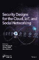 Security Designs for the Cloud, IoT, and Social Networking 1