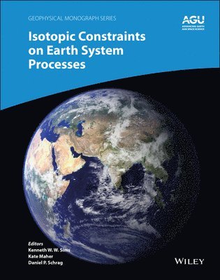 Kenneth W. W. Sims, Kenneth W. W. Sims, Katharine (Kate) Maher, Daniel P. Schrag - Isotopic Constraints on Earth System Processes, Inbunden