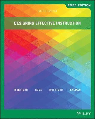 Gary R. Morrison, Steven J. Ross, Jennifer R. Morrison, Howard K. Kalman, Gary R. (Wayne State University) Morrison, Howard K. (Ithaca College) Kalman - Designing Effective Instruction, EMEA Edition, Häftad
