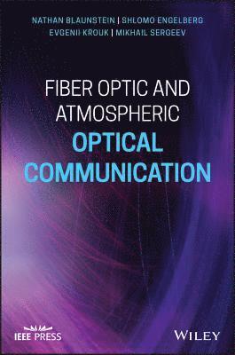 Nathan Blaunstein, Shlomo Engelberg, Evgenii Krouk, Mikhail Sergeev - Fiber Optic and Atmospheric Optical Communication, Inbunden