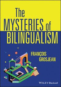 bokomslag The Mysteries of Bilingualism