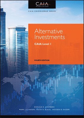 Donald R. Chambers, Mark J. P. Anson, Keith H. Black, Hossein B. Kazemi, CAIA Association - Alternative Investments, Inbunden