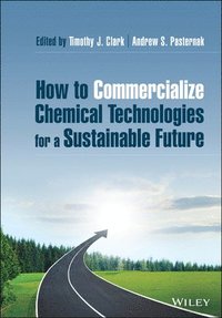 bokomslag How to Commercialize Chemical Technologies for a Sustainable Future