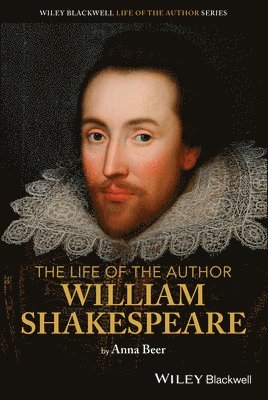 Anna Beer - Life of the Author: William Shakespeare, Häftad