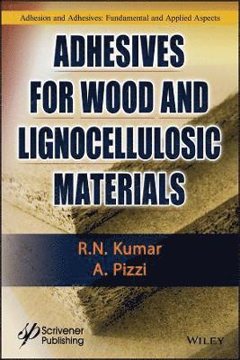 R. N. Kumar, A. Pizzi - Adhesives for Wood and Lignocellulosic Materials, Inbunden
