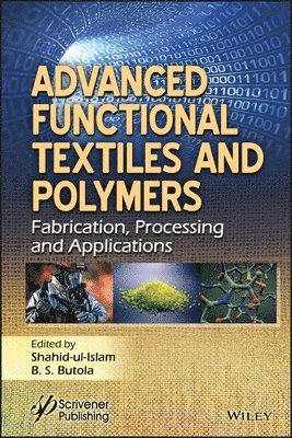 Shahid Ul Islam, B. S. Butola, B S Butola - Advanced Functional Textiles and Polymers, Inbunden