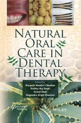 Durgesh Nandini Chauhan, Prabhu Raj Singh, Kamal Shah, Nagendra Singh Chauhan - Natural Oral Care in Dental Therapy, Inbunden
