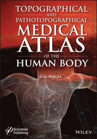 bokomslag Topographical and Pathotopographical Medical Atlas of the Human Body