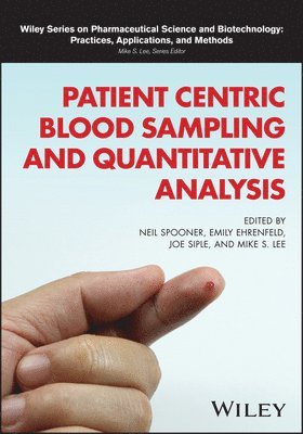 Neil Spooner, Neil Spooner, Emily Ehrenfeld, Joe Siple, Mike S. Lee - Patient Centric Blood Sampling and Quantitative Analysis, Inbunden