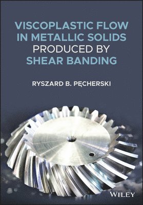 Ryszard B. Pecherski, Poland) Pecherski, Ryszard B. (Polish Academy of Sciences, Warsaw, Ryszard B. Pecherski, Ryszard B Pecherski - Viscoplastic Flow in Solids Produced by Shear Banding, Inbunden