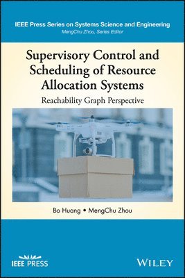 Bo Huang, MengChu Zhou - Supervisory Control and Scheduling of Resource Allocation Systems, Inbunden