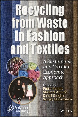 Pintu Pandit, Shakeel Ahmed, Kunal Singha, Sanjay Shrivastava - Recycling from Waste in Fashion and Textiles, Inbunden