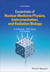 bokomslag Essentials of Nuclear Medicine Physics, Instrumentation, and Radiation Biology