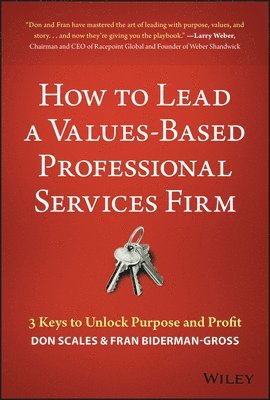 Don Scales, Fran Biderman-Gross - How to Lead a Values-Based Professional Services Firm, Inbunden