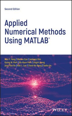 Won Y. Yang, Wenwu Cao, Jaekwon Kim, Kyung W. Park, Ho-Hyun Park, Jingon Joung, Jong-Suk Ro, Han L. Lee, Cheol-Ho Hong, Taeho Im - Applied Numerical Methods Using MATLAB, Inbunden
