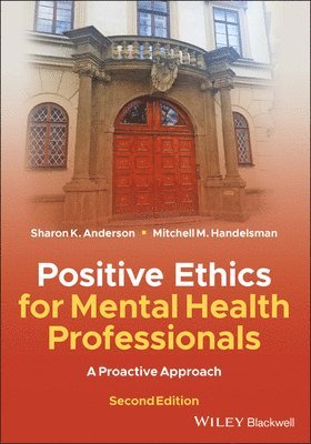 Sharon K. Anderson, Mitchell M. Handelsman - Positive Ethics for Mental Health Professionals, Häftad
