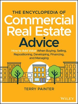 bokomslag The Encyclopedia of Commercial Real Estate Advice