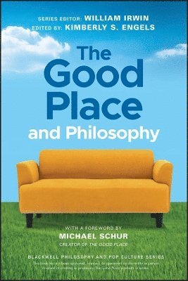 William Irwin, Kimberly S. Engels - Good Place and Philosophy, Häftad