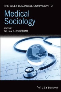 bokomslag Wiley Blackwell Companion to Medical Sociology