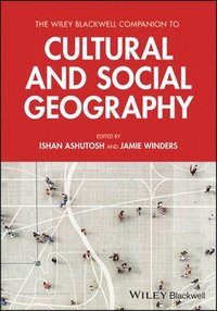 bokomslag The Wiley Blackwell Companion to Cultural and Social Geography