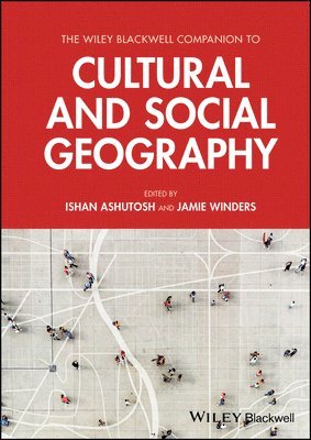 Ishan Ashutosh, Ishan Ashutosh, Jamie Winders - Wiley Blackwell Companion to Cultural and Social Geography, Inbunden