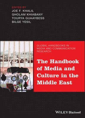 Joe F. Khalil, Gholam Khiabany, Tourya Guaaybess, Bilge Yesil - Handbook of Media and Culture in the Middle East, Inbunden