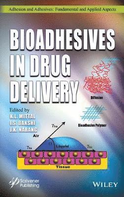 K. L. Mittal, Inderbir Singh Bakshi, Jasjit Kaur Narang - Bioadhesives in Drug Delivery, Inbunden