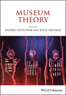 Andrea Witcomb, Kylie Message, Australia) Witcomb, Andrea (Deakin University, Kylie (Australian National University) Message - Museum Theory, Häftad