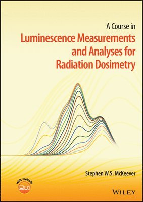 bokomslag A Course in Luminescence Measurements and Analyses for Radiation Dosimetry