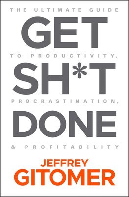 Jeffrey Gitomer - Get Sh*t Done, Inbunden