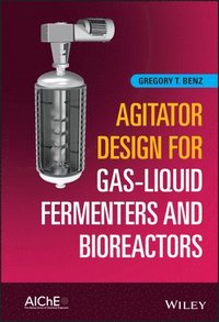 bokomslag Agitator Design for Gas-Liquid Fermenters and Bioreactors