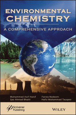 Muhammad A. Hanif, Farwa Nadeem, Ijaz Ahmad Bhatti, Hafiz Muhammad Tauqeer - Environmental Chemistry, Inbunden