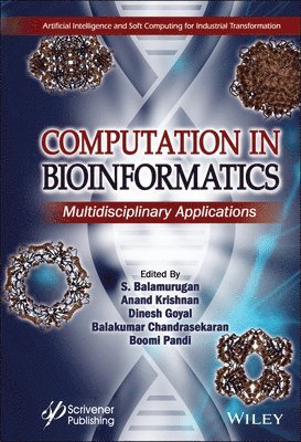 S. Balamurugan, Anand T. Krishnan, Dinesh Goyal, Balakumar Chandrasekaran, Boomi Pandi - Computation in BioInformatics, Inbunden