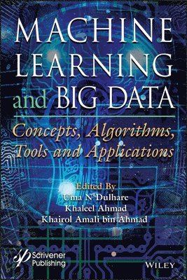 Uma N. Dulhare, Khaleel Ahmad, Khairol Amali Bin Ahmad - Machine Learning and Big Data, Inbunden
