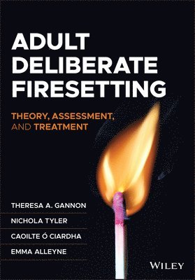 Theresa A. Gannon, Nichola Tyler, Caoilte Ó Ciardha, Emma Alleyne - Adult Deliberate Firesetting, Häftad