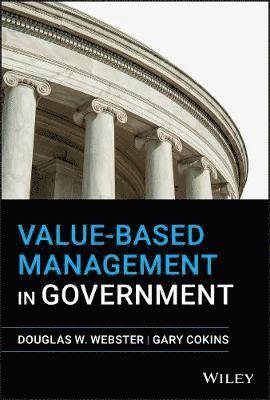 Douglas W. Webster, Gary Cokins - Value-Based Management in Government, Inbunden