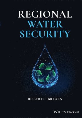 Robert C. Brears - Regional Water Security, Inbunden