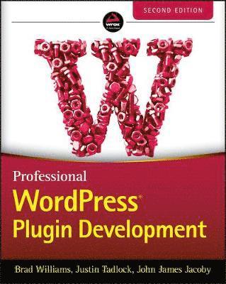 Brad Williams, Justin Tadlock, John James Jacoby - Professional WordPress Plugin Development, Häftad