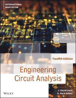 J. David Irwin, R. Mark Nelms, J. David (Auburn University) Irwin, R. Mark (Auburn University) Nelms - Engineering Circuit Analysis, International Adaptation, Häftad