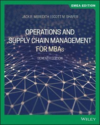 Jack R. Meredith, Scott M. Shafer - Operations and Supply Chain Management for MBAs, EMEA Edition, Häftad