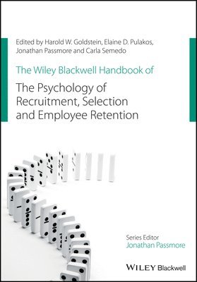 Harold W. Goldstein, Elaine D. Pulakos, Jonathan Passmore, Carla Semedo - Wiley Blackwell Handbook of the Psychology of Recruitment, Selection and Employee Retention, Häftad