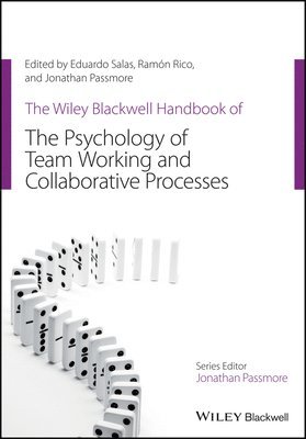 Eduardo Salas, Eduardo Salas, Ramon Rico, Jonathan Passmore, TX) Salas, Eduardo (Rice University, Australia) Rico, Ramon (University of Western Australia, Portugal) Passmore, Jonathan (University of Reading, UK; University of Evora - Wiley Blackwell Handbook of the Psychology of Team Working and Collaborative Processes, Häftad