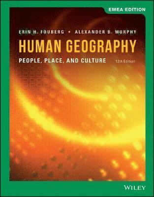 Erin H. Fouberg, Alexander B. Murphy - Human Geography: People, Place, and Culture, EMEA Edition, Häftad