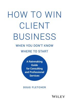 How to Win Client Business When You Don't Know Where to Start 1