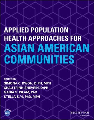 Simona C. Kwon, Chau Trinh-Shevrin, Nadia S. Islam, Stella S. Yi - Applied Population Health Approaches for Asian American Communities, Häftad