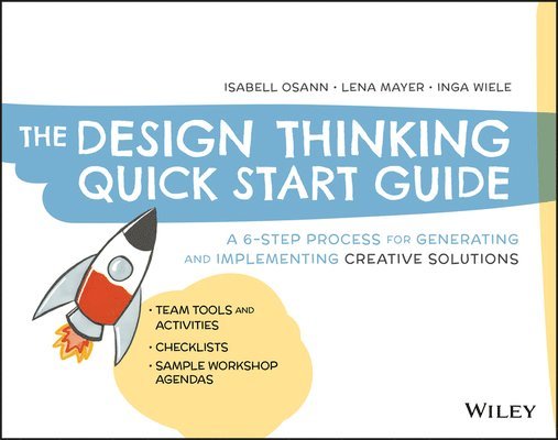 Isabell Osann, Lena Mayer, Inga Wiele - Design Thinking Quick Start Guide, Häftad